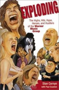 Exploding : The Highs, Hits, Hype, Heroes, and Hustlers of the Warner Music Group