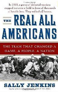 The Real All Americans: The Team That Changed a Game, a People, a Nation