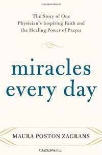 Miracles Every Day: The Story of One Physician
