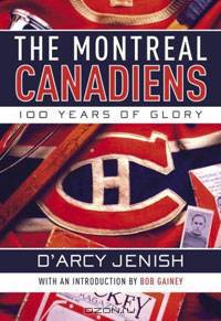 The Montreal Canadiens: 100 Years of Glory