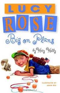 Lucy Rose: Big on Plans (Lucy Rose Books (Hardcover))