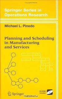 Planning and Scheduling in Manufacturing and Services (Springer Series in Operations Research and Financial Engineering)