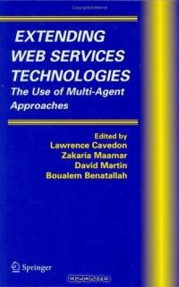 Extending Web Services Technologies : The Use of Multi-Agent Approaches (Multiagent Systems, Artificial Societies, and Simulated Organizations)