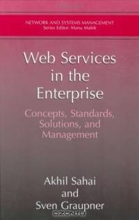 Web Services in the Enterprise : Concepts, Standards, Solutions, and Management (Network and Systems Management)