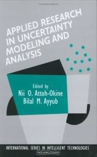 Applied Research in Uncertainty Modeling and Analysis (International Series in Intelligent Technologies)