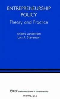 Entrepreneurship Policy: Theory and Practice (International Studies in Entrepreneurship)