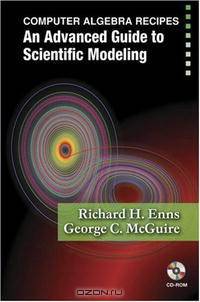 Computer Algebra Recipes: An Advanced Guide to Scientific Modeling