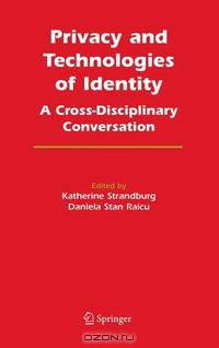 Privacy and Technologies of Identity: A Cross-Disciplinary Conversation