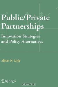 Public/Private Partnerships: Innovation Strategies and Policy Alternatives