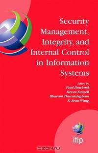 Security Management, Integrity, and Internal Control in Information Systems: IFIP TC-11 WG 11.1 & WG 11.5 Joint Working Conference (IFIP International Federation for Information Pr