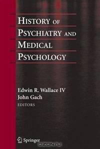 History of Psychiatry and Medical Psychology: With an Epilogue on Mind-Body and Psychiatry