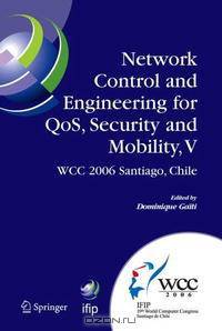 Network Control and Engineering for QoS, Security and Mobility, V: IFIP 19th World Computer Congress,TC-6, 5th IFIP International Conference on Network ... Federation for Informati
