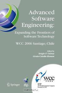 Advanced Software Engineering: Expanding the Frontiers of Software Technology: IFIP 19th World Computer Congress, First International Workshop on Advanced ... Federation for Inform