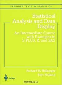 Statistical Analysis And Data Display: An Intermediate Course With Examples In S-plus, R, And Sas (Springer Texts in Statistics)