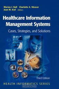 Healthcare Information Management Systems: Cases, Strategies, and Solutions (Health Informatics)