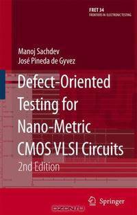 Defect-Oriented Testing for Nano-Metric CMOS VLSI Circuits (Frontiers in Electronic Testing)