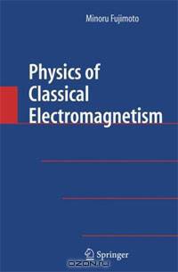 Physics of Classical Electromagnetism