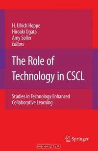 The Role of Technology in CSCL: Studies in Technology Enhanced Collaborative Learning (Computer-Supported Collaborative Learning Series)