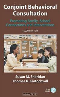 Conjoint Behavioral Consultation: Promoting Family-School Connections and Interventions