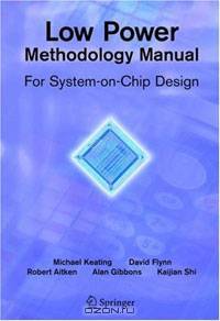 Low Power Methodology Manual: For System-on-Chip Design