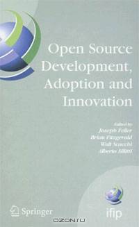 Open Source Development, Adoption and Innovation: IFIP Working Group 2.13 on Open Source Software, June 11-14, 2007, Limerick, Ireland