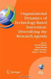 Organizational Dynamics of Technology-Based Innovation: Diversifying the Research Agenda: IFIP TC8 WG 8.6 International Working Conference, June 14-16