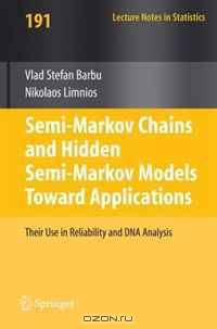 Semi-Markov Chains and Hidden Semi-Markov Models toward Applications: Their use in Reliability and DNA Analysis (Lecture Notes in Statistics)