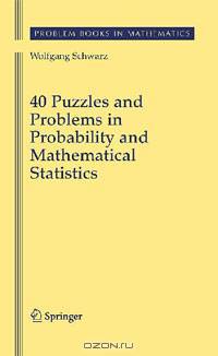 40 Puzzles and Problems in Probability and Mathematical Statistics