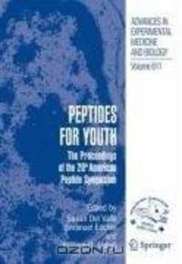 Peptides for Youth: The Proceedings of the 20th American Peptide Symposium (Advances in Experimental Medicine and Biology)