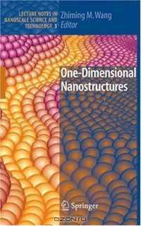 One-Dimensional Nanostructures (Lecture Notes in Nanoscale Science and Technology)
