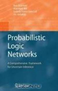 Probabilistic Logic Networks: A Comprehensive Framework for Uncertain Inference