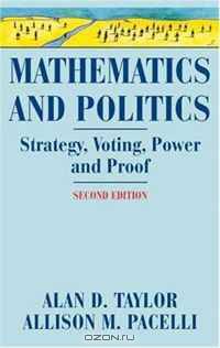 Mathematics and Politics: Strategy, Voting, Power, and Proof