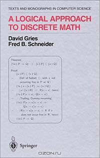 A Logical Approach to Discrete Math (TEXTS AND MONOGRAPHS IN COMPUTER SCIENCE)