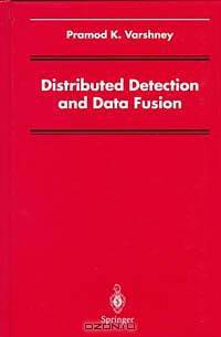 Distributed Detection and Data Fusion (Signal Processing and Data Fusion)