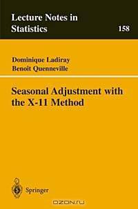 Seasonal Adjustment With the X-11 Method (Lecture Notes in Statistics (Springer-Verlag), 158)