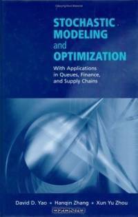 Stochastic Modeling and Optimization: With Applications in Queues, Finance, and Supply Chains