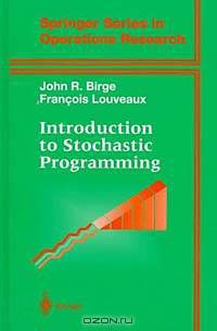 Introduction to Stochastic Programming (Springer Series in Operations Research)