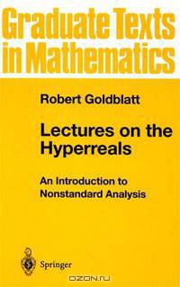 Lectures on the Hyperreals: An Introduction to Nonstandard Analysis