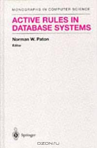 Active Rules in Database Systems (Monographs in Computer Science)