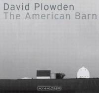 David Plowden: The American Barn