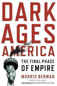 Dark Ages America: The Final Phase of Empire