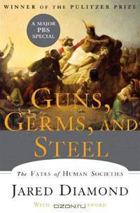 Guns, Germs, and Steel: The Fates of Human Societies