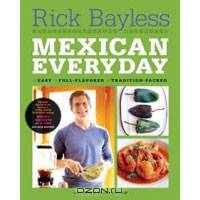 Mexican Everyday (Recipes Featured on Season 4 of the PBS-TV series "Mexico One Plate at a Time")