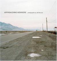 Approaching Nowhere: Photographs