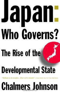 Japan: Who Governs?: The Rise of the Developmental State