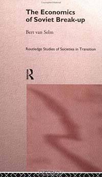 The Economics of Soviet Break-Up (Routledge Studies of Societies in Transition, 1)