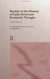Studies in the History of Latin American Economic Thought (Routledge History of Economic Thought)