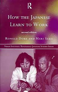 How the Japanese Learn to Work (Nissan Institute/Routledge Japanese Studies Series)
