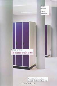 Times of the Technoculture: From the Information Society to the Virtual Life (Comedia)