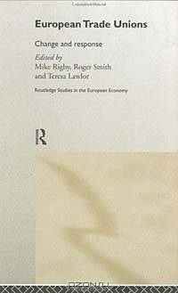 European Trade Unions (Routledge Studies in the European Economy)